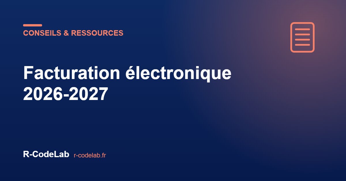 Facturation électronique 2026-2027 : ce que toute entreprise doit anticiper 1 Facturation électronique obligatoire en France en 2026 et 2027