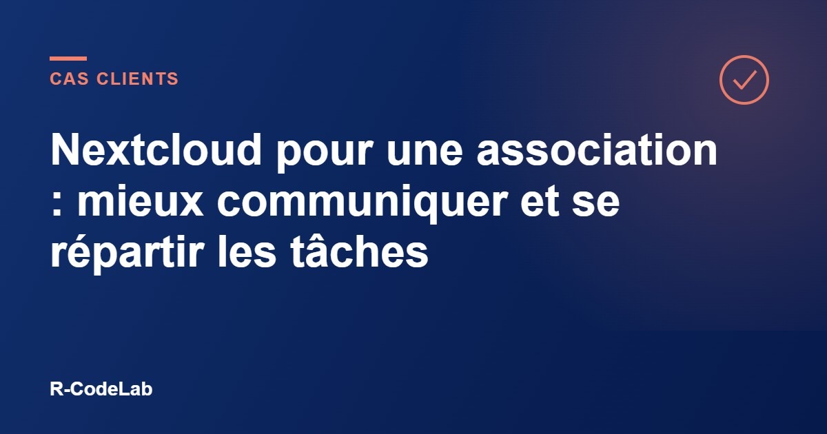 Nextcloud pour une association : mieux communiquer et se répartir les tâches 7 Nextcloud pour une association : mieux communiquer et se répartir les tâches