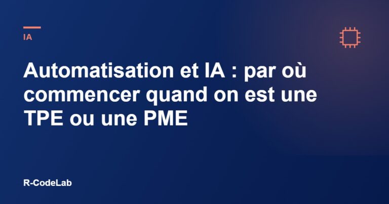 Automatisation et IA : par où commencer quand on est une TPE ou une PME