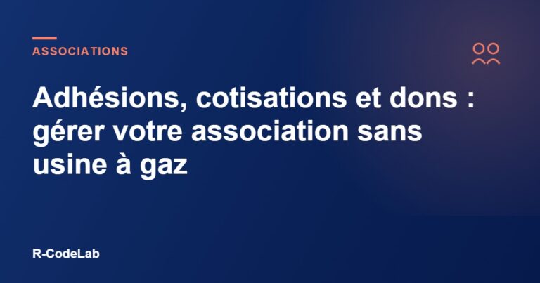 Adhésions, cotisations et dons : gérer votre association sans usine à gaz