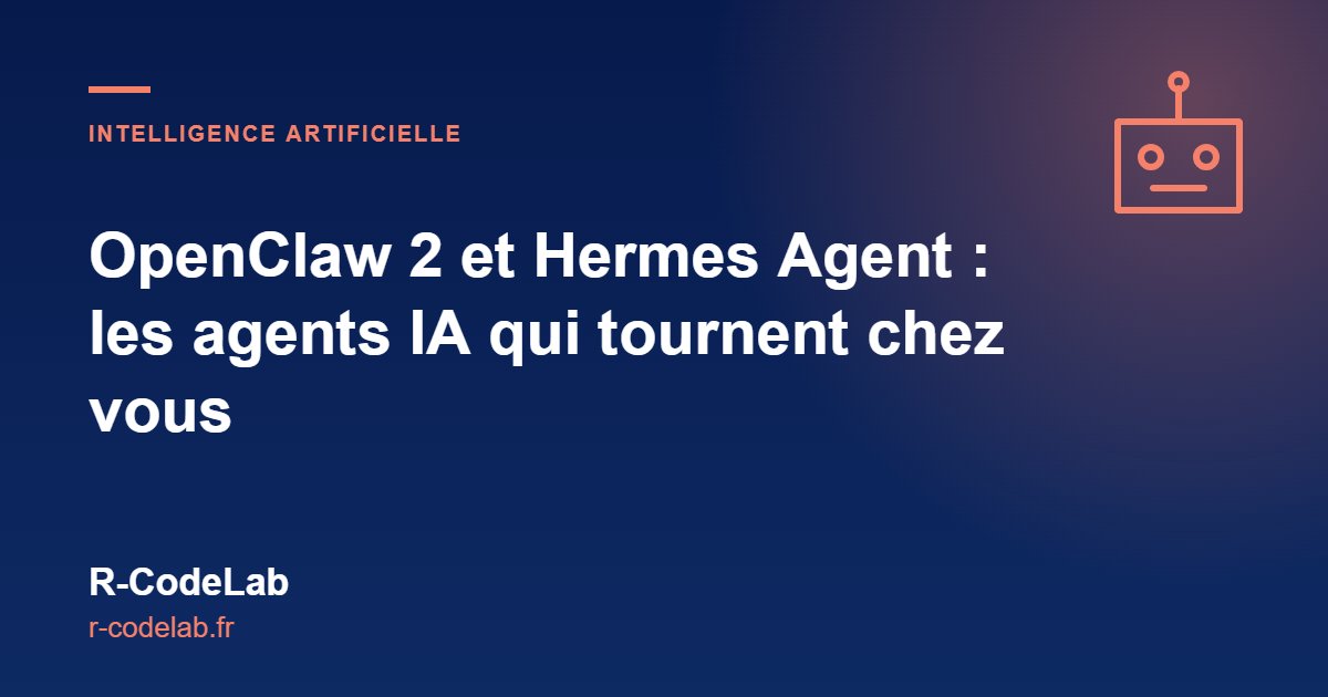 OpenClaw 2 et Hermes Agent : les agents IA open source à installer sur votre serveur